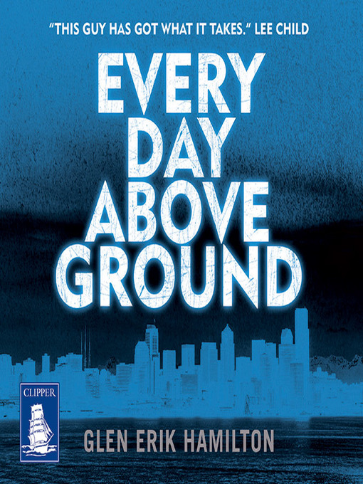 Title details for Every Day Above Ground by Glen Erik Hamilton - Available